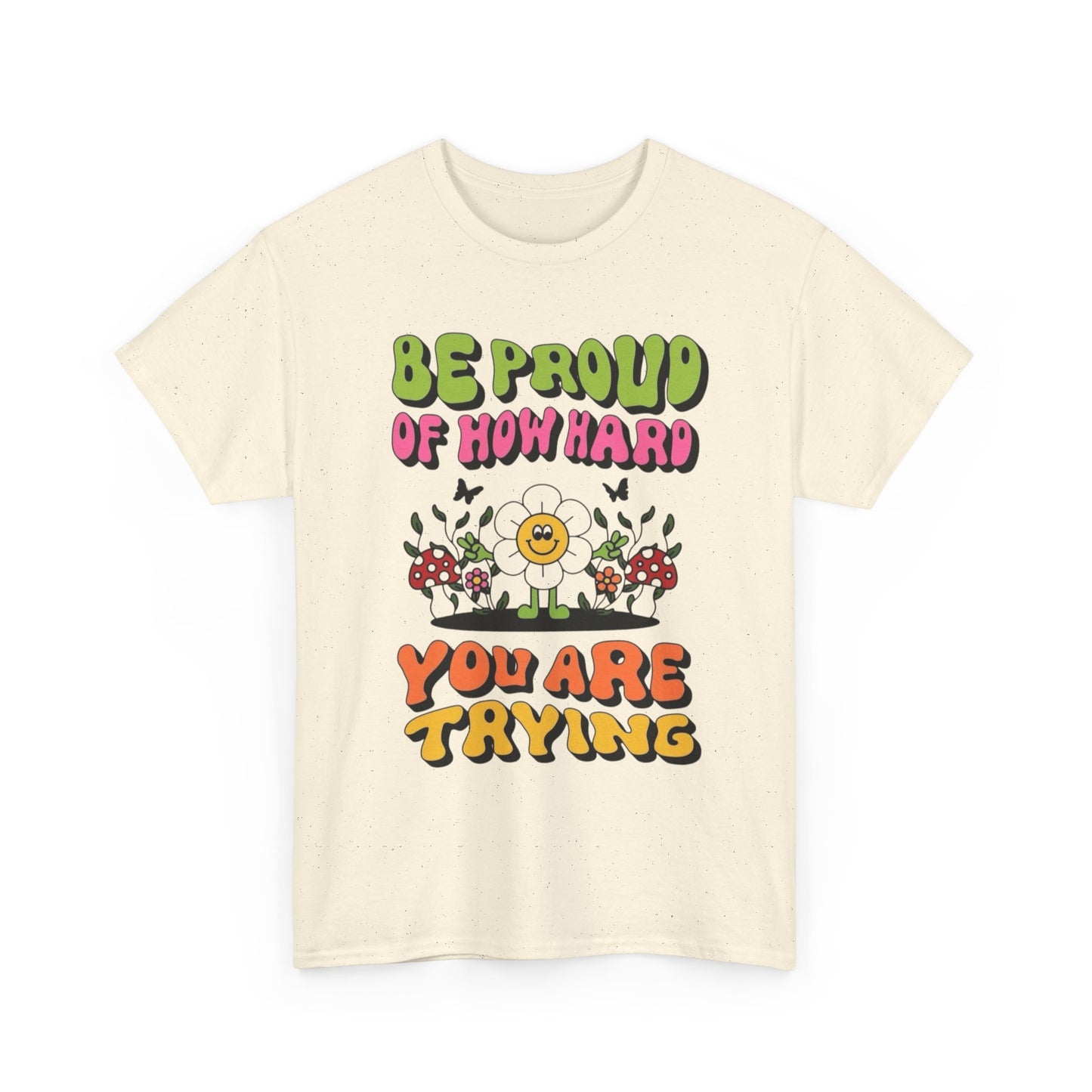 Be Proud Of Yourself Graphic T Shirt Unisex Heavy Cotton Tee
