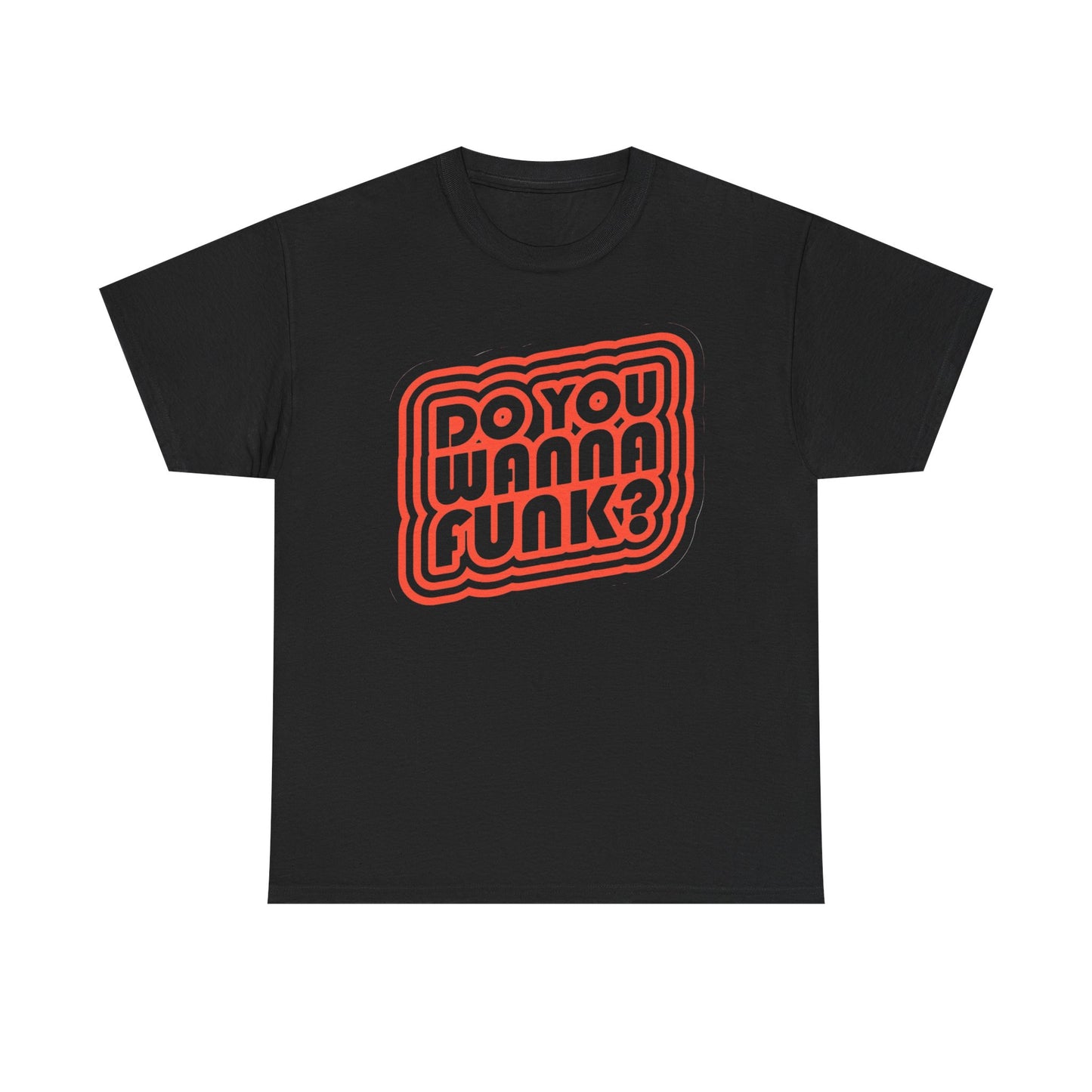 Do You Wanna Funk Graphic T Shirt Unisex Heavy Cotton Tee