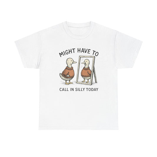 Might Have To Call In Silly Graphic T Shirt NEW ADULT Unisex Heavy Cotton Tee