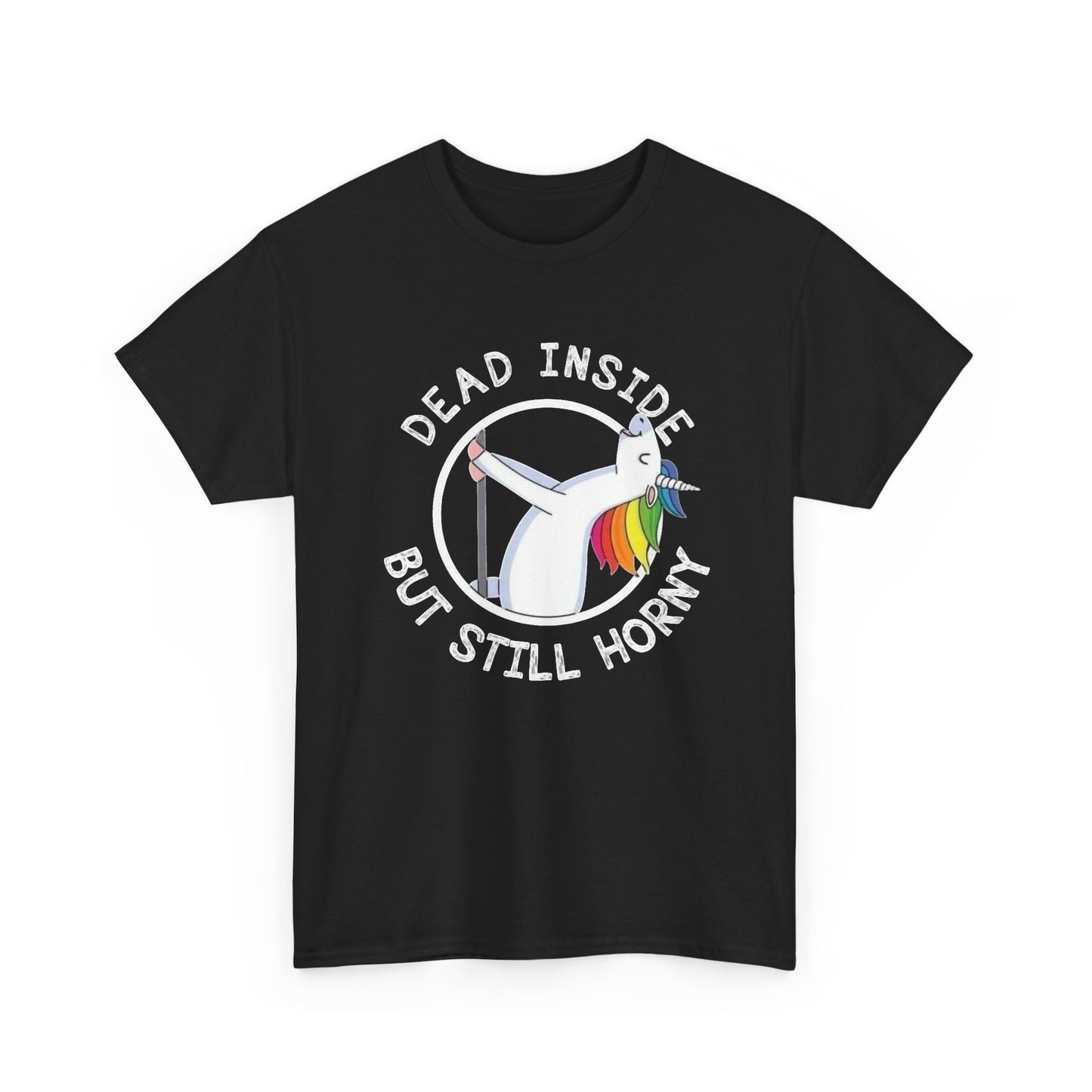 Dead Inside But Still Horny Funny Graphic T Shirt NEW Unisex Heavy Cotton Tee