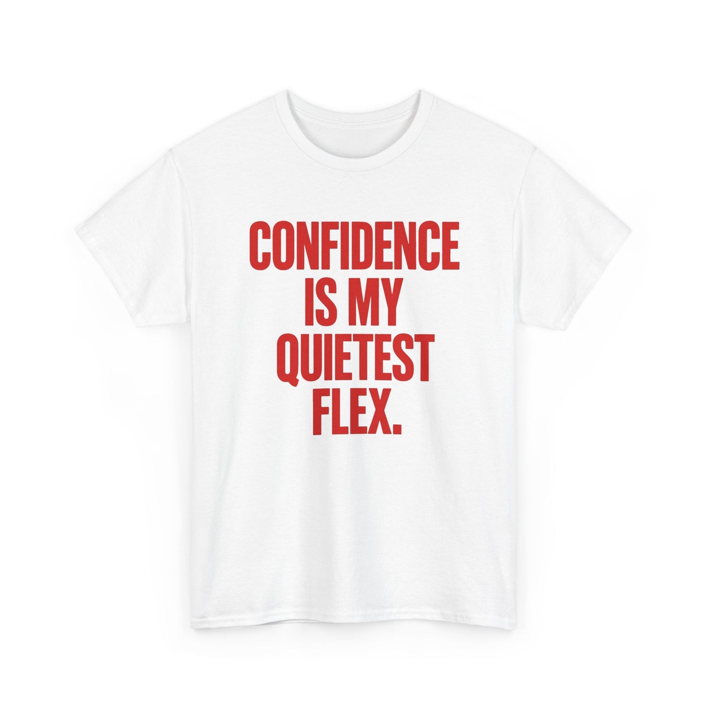 Confidence Is My Quietest Flex Graphic T Shirt NEW ADULT TEE VINTAGE