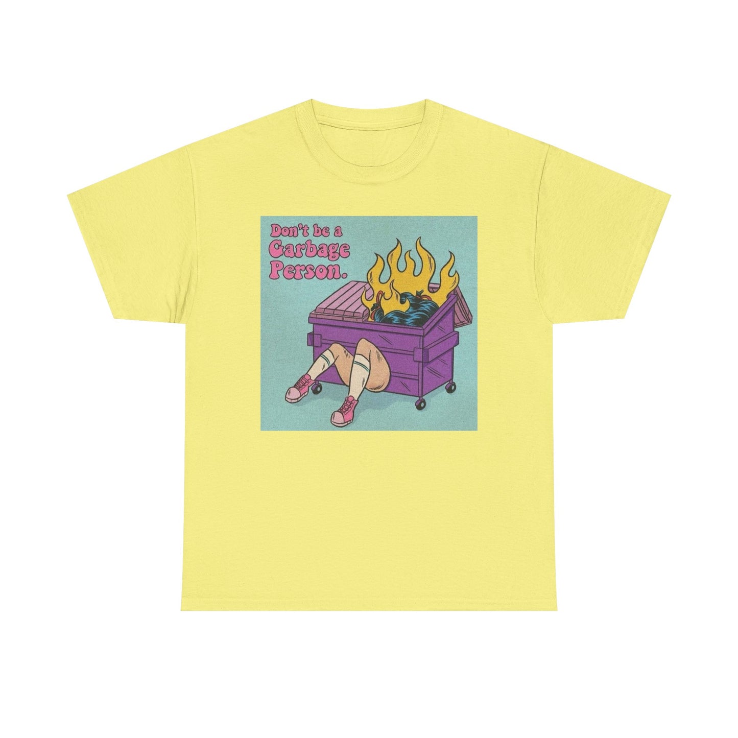 Don't Be A Garbage Person Graphic T Shirt NEW ADULT Tee
