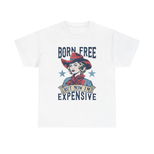 Born Free But Now I'm Expensive Graphic T Shirt Women's Cotton Tee BRAND NEW