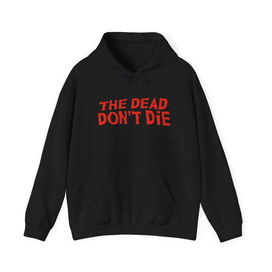 The Dead Don't Die Graphic Hoodie Heavy Blend™ Hooded Sweatshirt