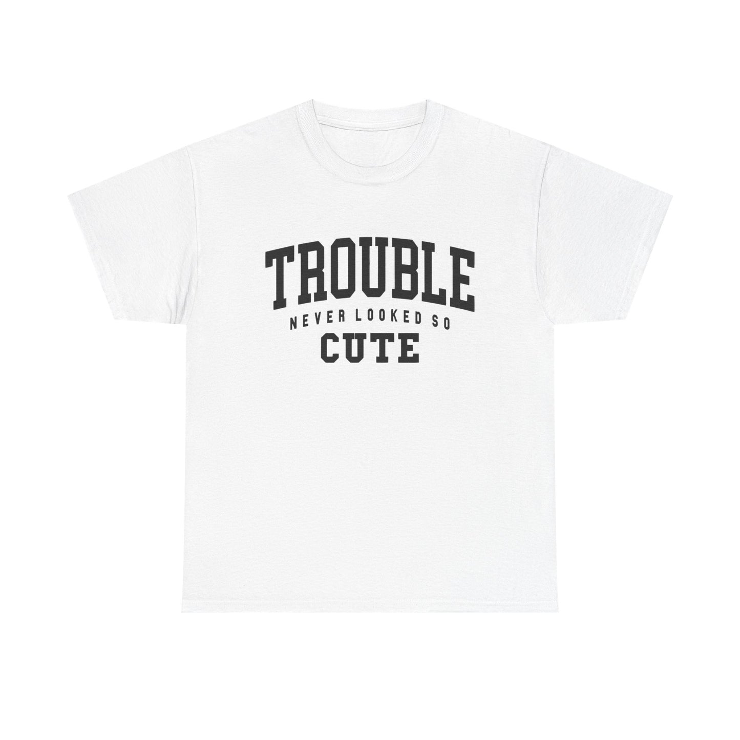 Trouble Never Looked So Cute Graphic T Shirt NEW ADULT Unisex Heavy Cotton Tee
