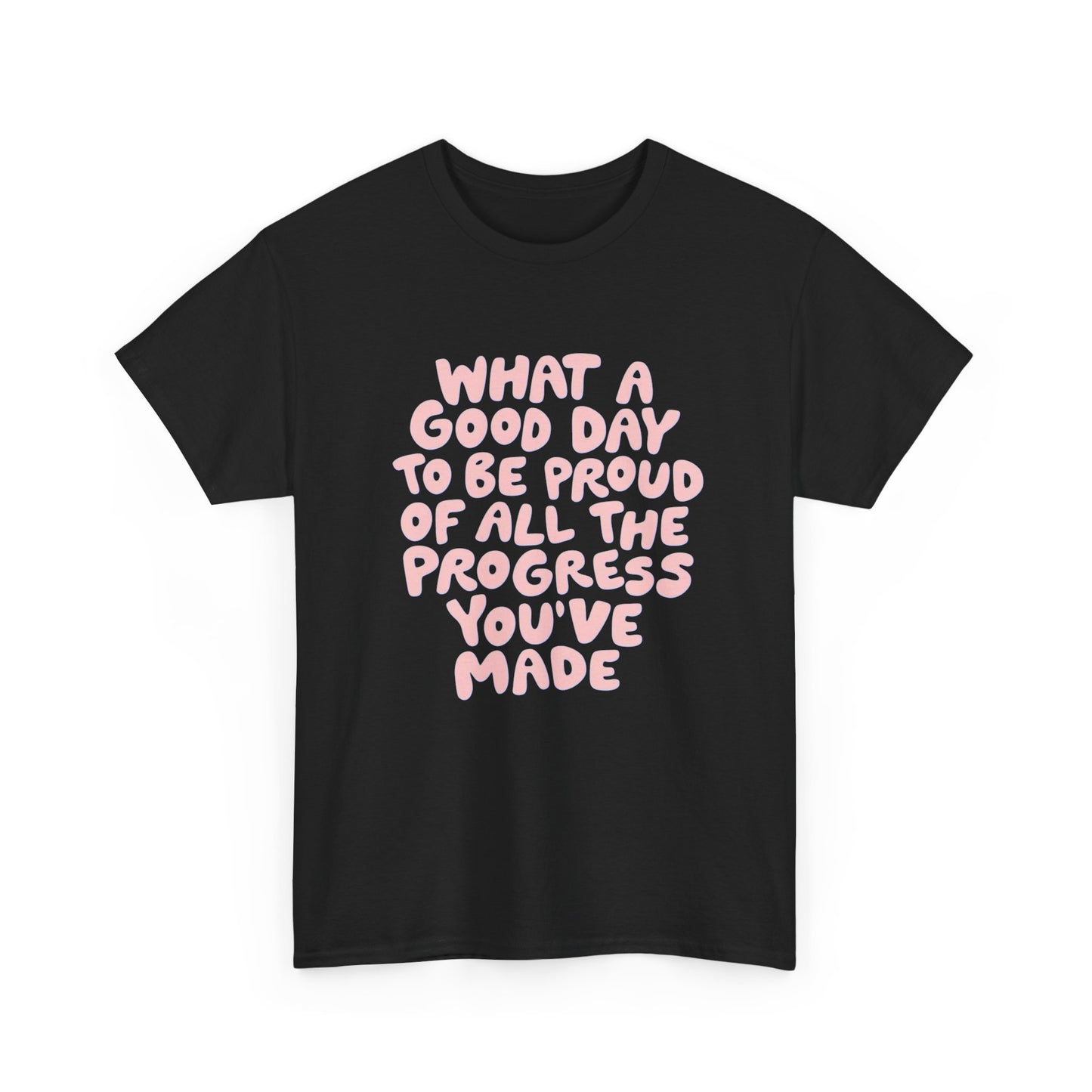 What A Good Day To Be Proud Graphic T Shirt NEW Adult Unisex Heavy Cotton Tee