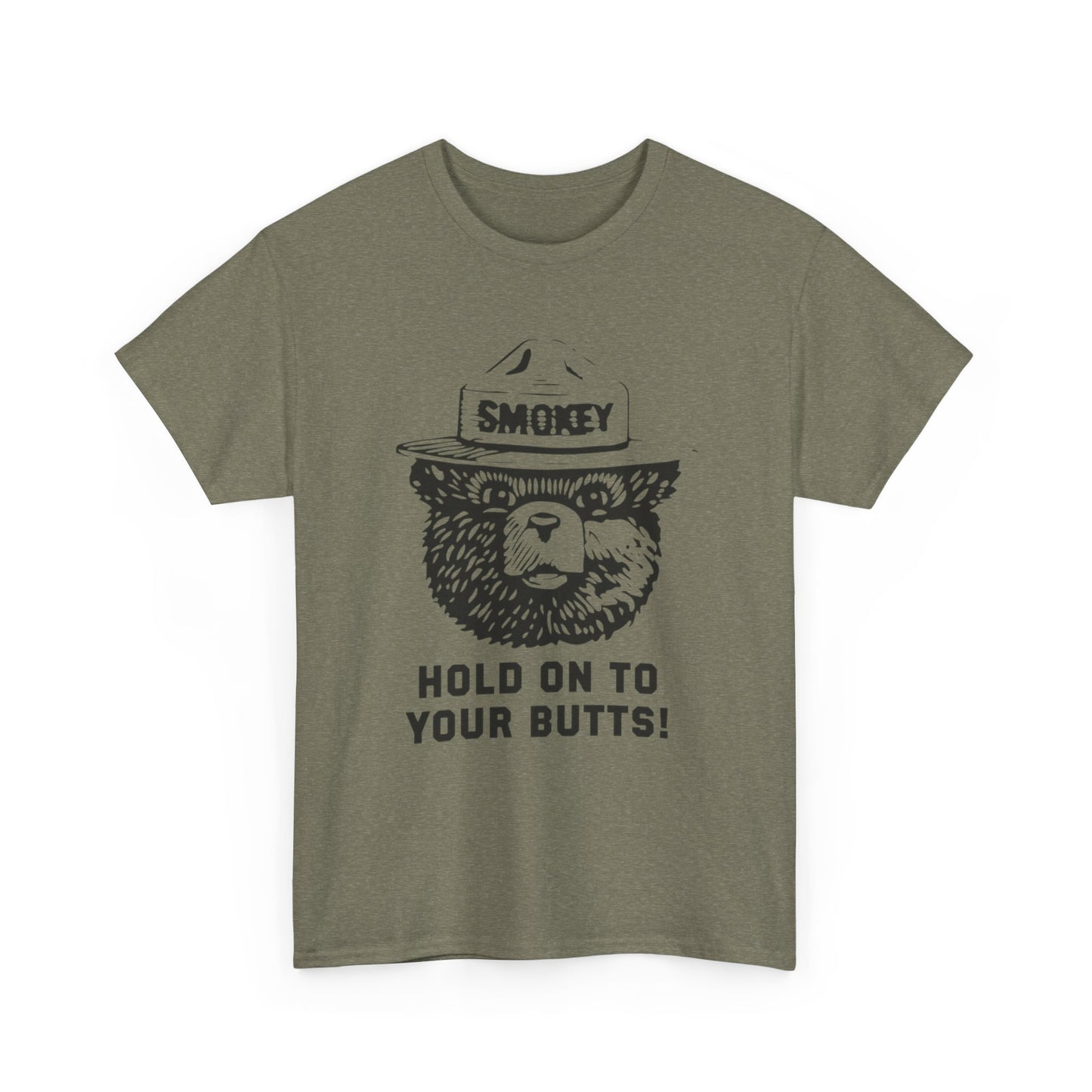 Smokey Hold Onto Your Butts Funny Graphic T-Shirt Gift NEW Unisex Heavy Cotton