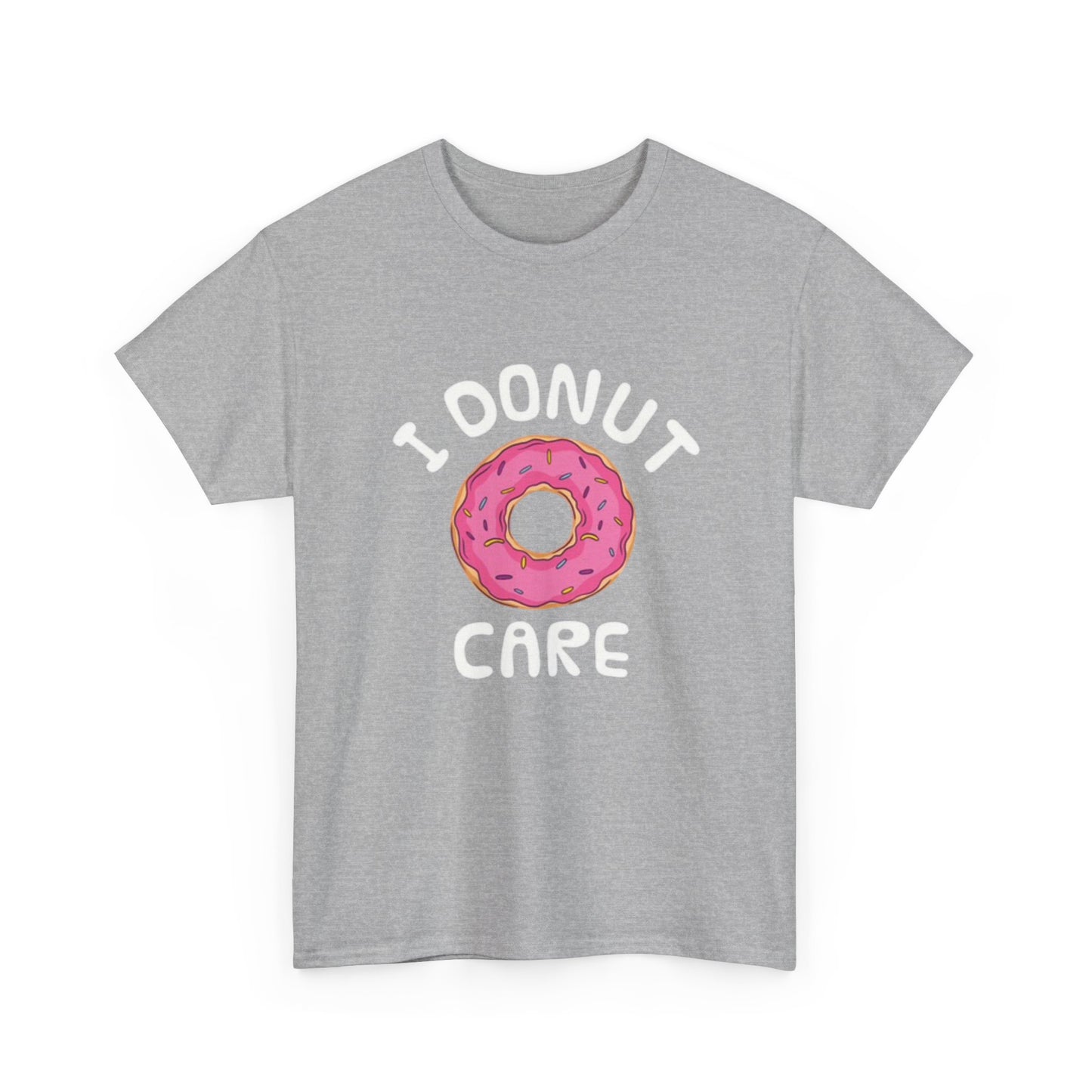 I Donut Care Funny Graphic T Shirt Hilarious Gift Unisex Heavy Cotton Tee