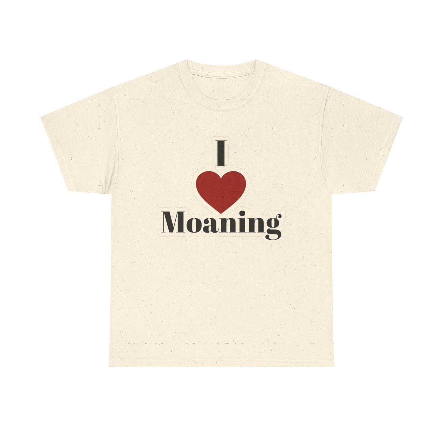 I Love Moaning Sex Jokes Graphic T Shirt S-5XL NEW Unisex Heavy Cotton Tee