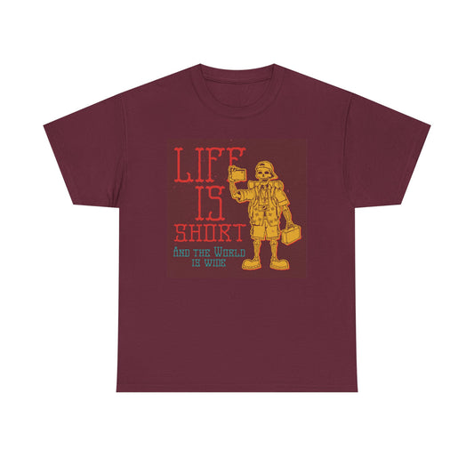 Life Is Short And The World Is Wide T Shirt Unisex Heavy Cotton Tee