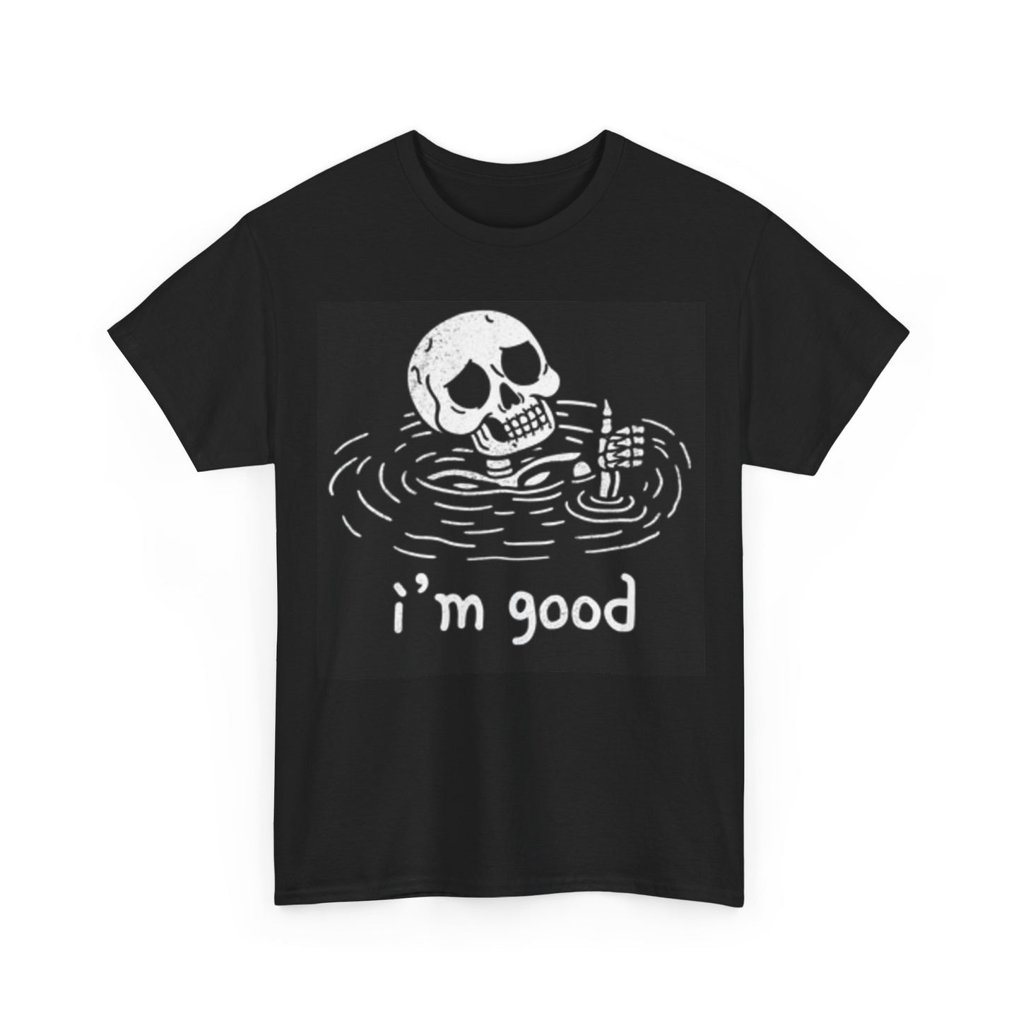 Im Good Funny Drowning Skeleton Shirt Graphic Unisex Heavy Cotton Tee