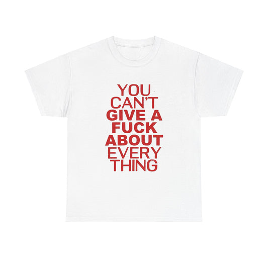 You Cant Care About Everything Graphic T Shirt Unisex Gift New AMERICAN