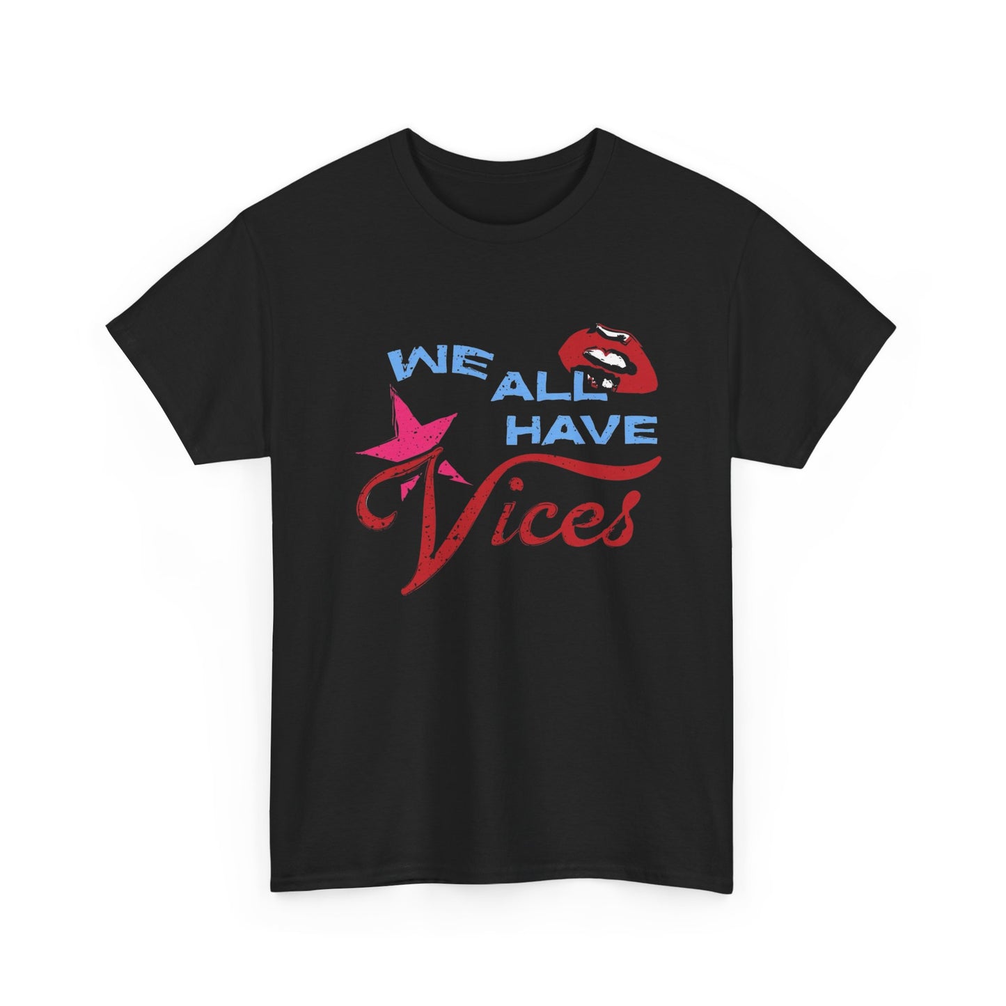We All Have Vices Graphic T Shirt Heavy Cotton Tee