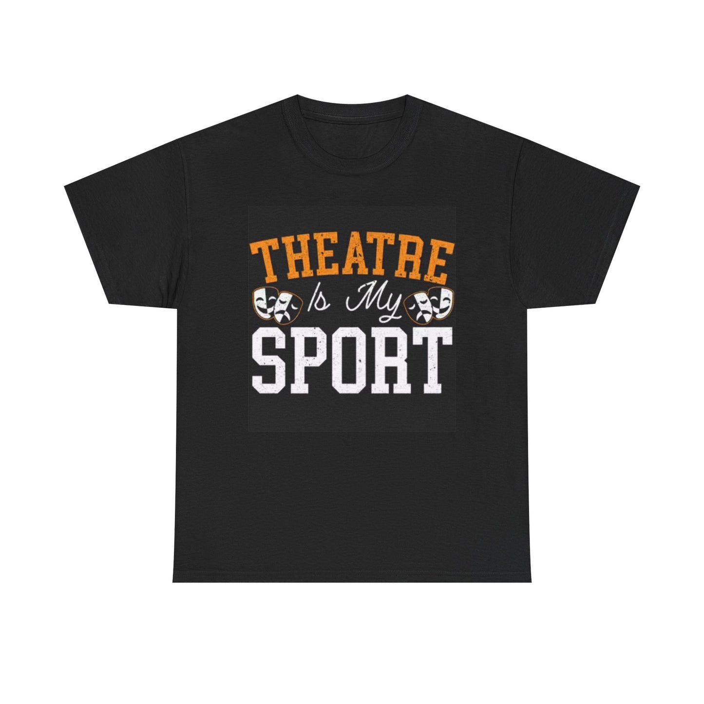 Theatre Is My Sport T Shirt BRAND NEW Apparel Unisex Heavy Cotton Tee