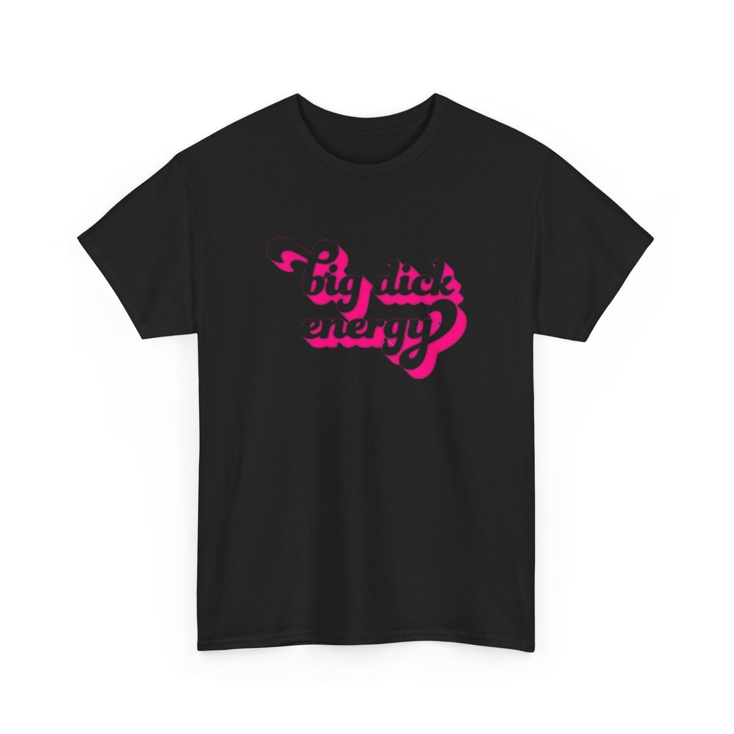 Big Dick Energy Funny Graphic T-Shirt Gift NEW Unisex Heavy Cotton Tee