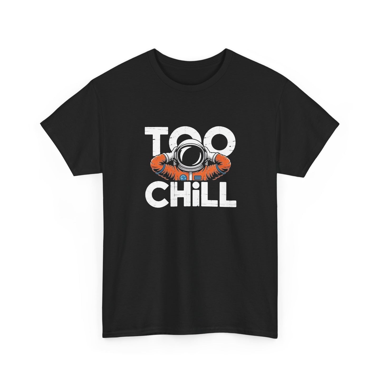 Too Chill Graphic T Shirt Unisex Heavy Cotton NEW Tee