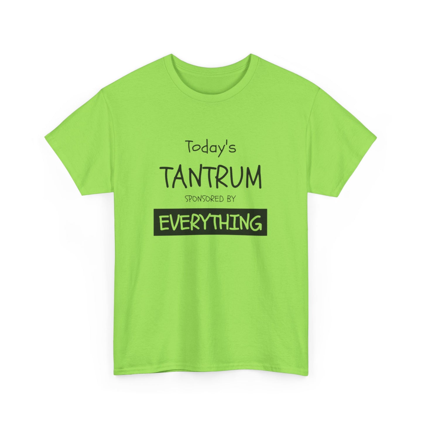 Today's Tantrum Sponsored by Everything Funny Graphic T Shirt Heavy Cotton Tee