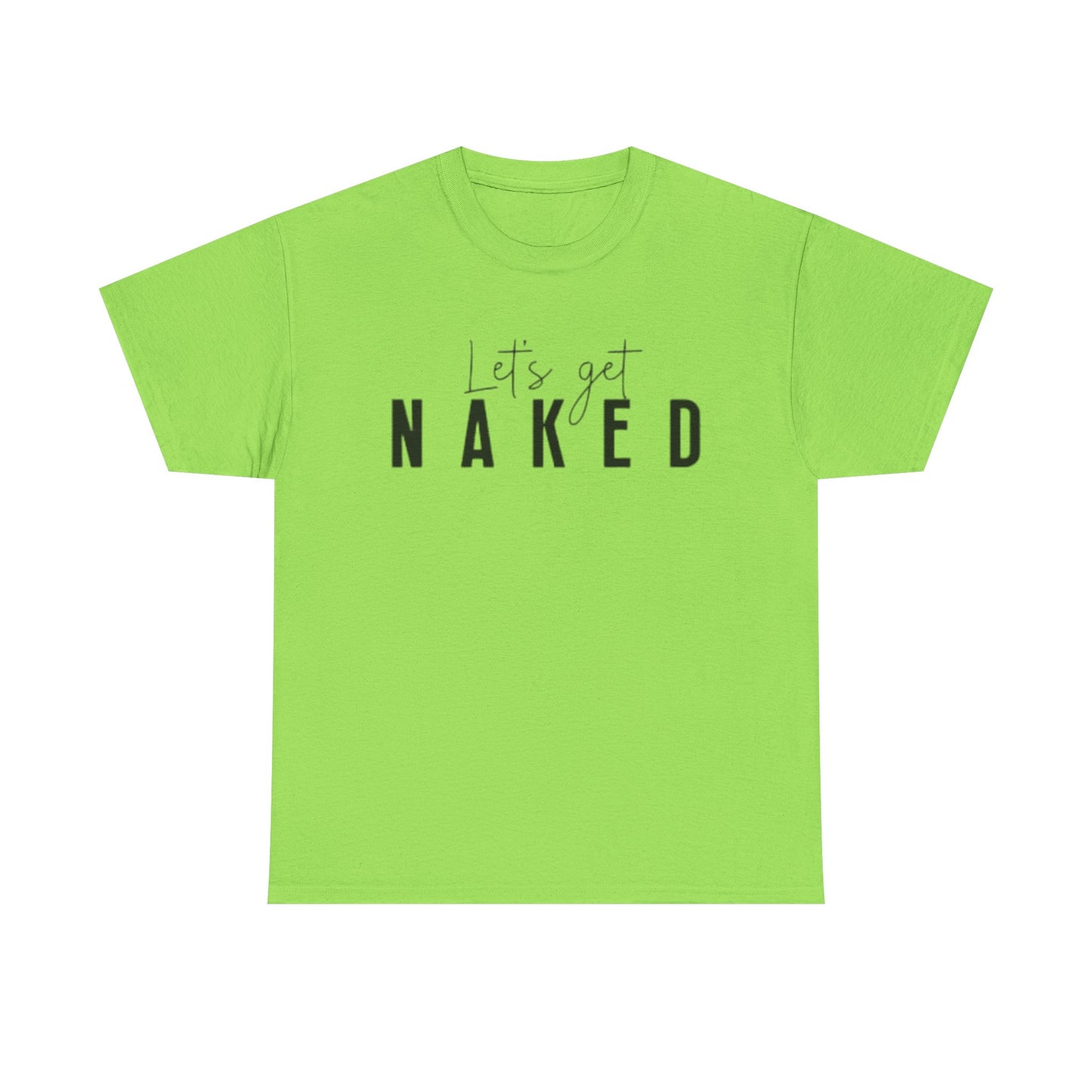 Lets Get Naked Graphic T Shirt Funny Joke Sex Sexy Time Unisex Heavy Cotton Tee