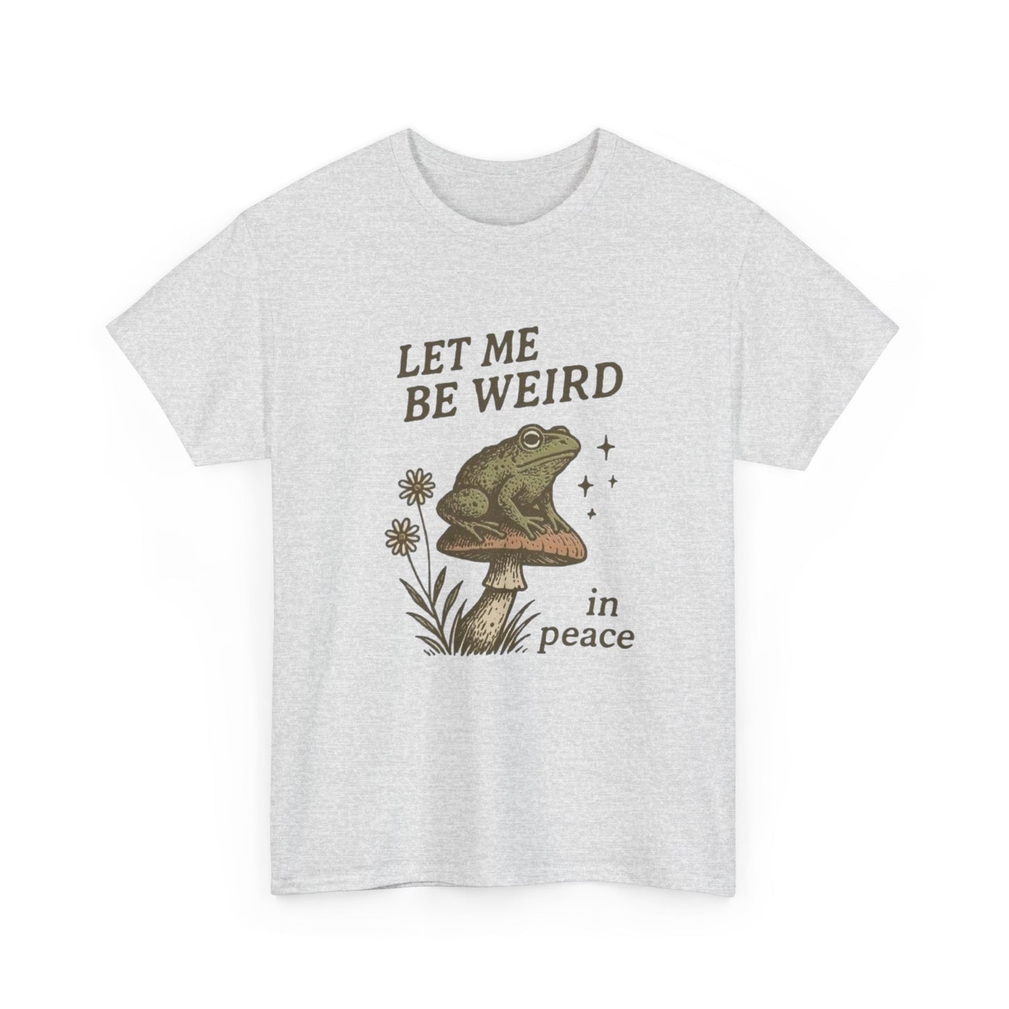 Let Me Be Weird Funny Graphic T Shirt NEW ADULT Tee