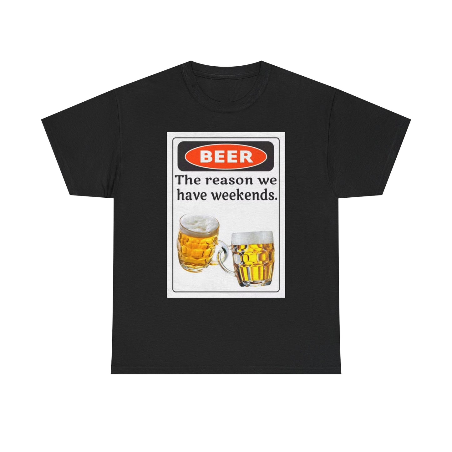 Beer The Reason We Have Weekends T Shirt Funny Graphic Unisex Heavy Cotton Tee