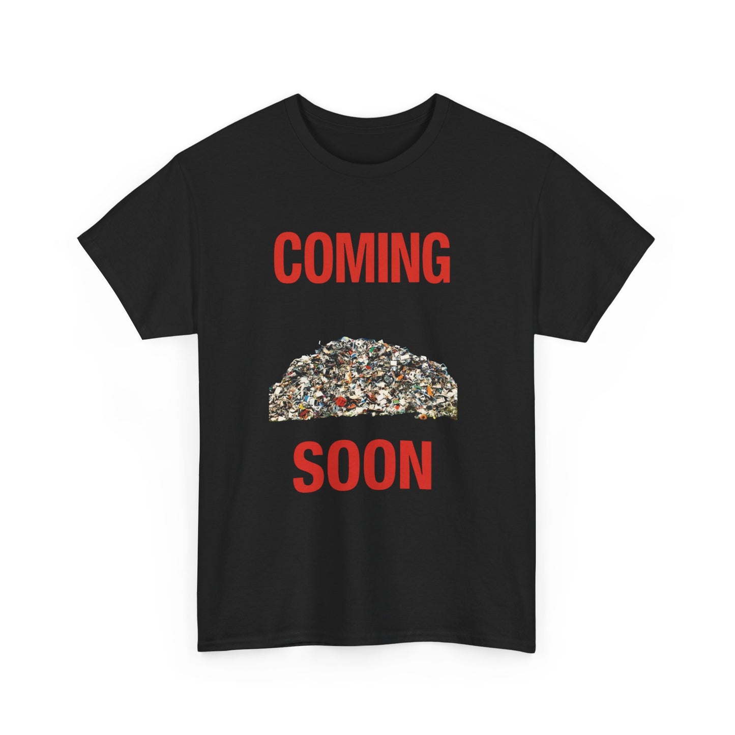 Coming Soon Pile Of Trash Graphic T Shirt Unisex Heavy Cotton Tee Gift New