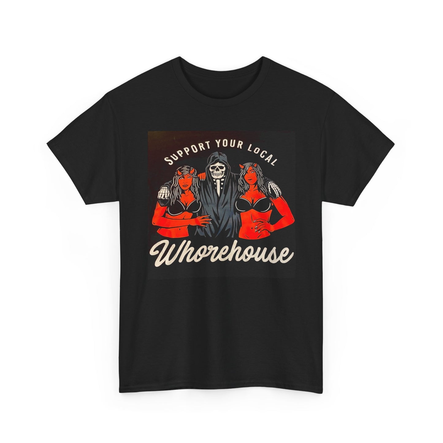 Support Your Local Whorehouse Funny Graphic T Shirt Unisex Heavy Cotton Tee