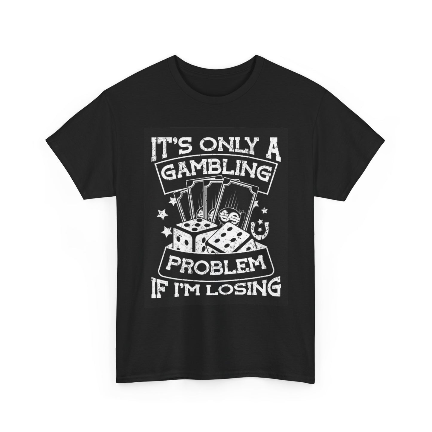 Gambling Problem Graphic T Shirt Funny Jokes Las Vegas Unisex Heavy Cotton Tee