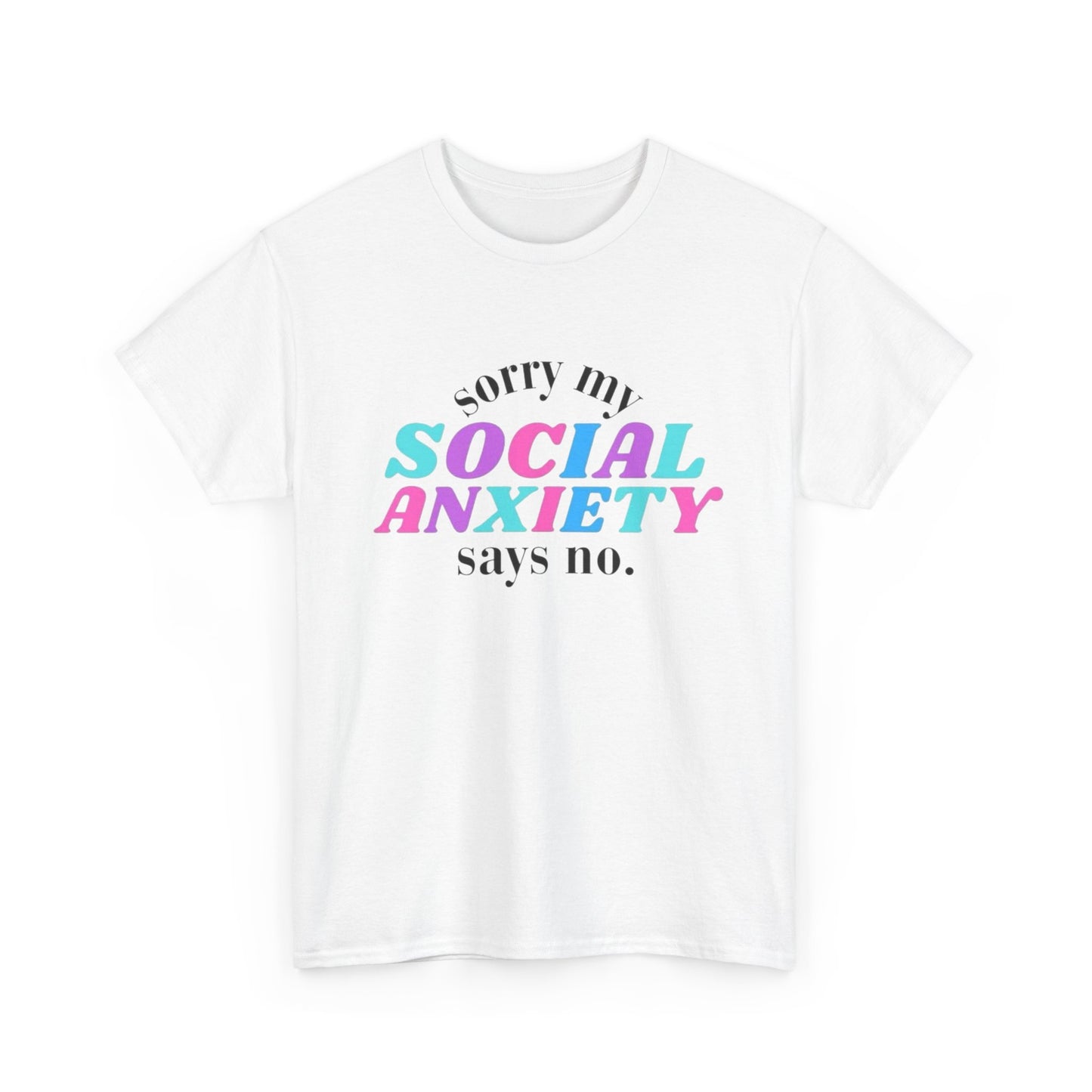 Sorry My Social Anxiety Says No Graphic T Shirt NEW Adult Tee