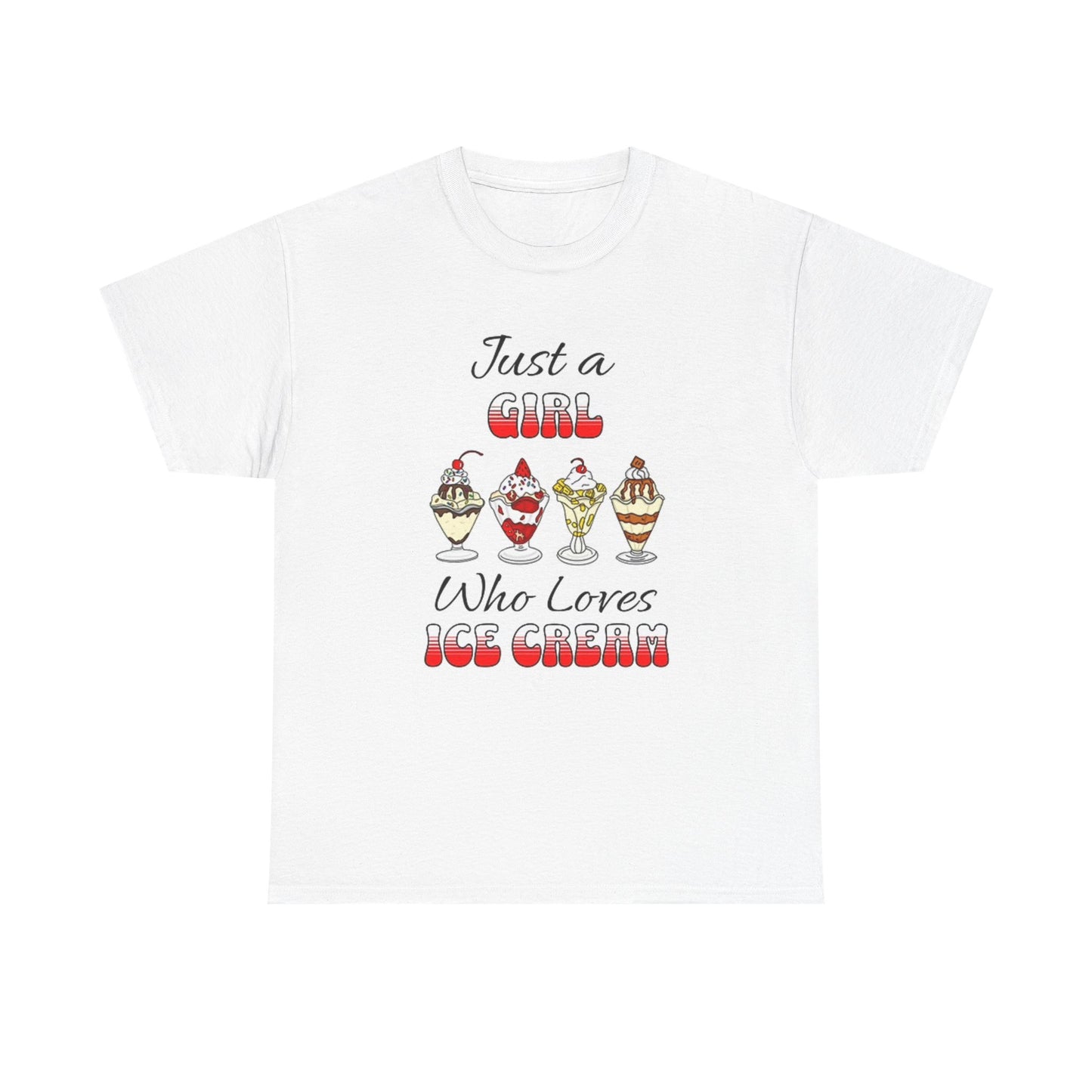 Just A Girl Who Loves Ice Cream Graphic T Shirt Unisex Heavy Cotton Tee
