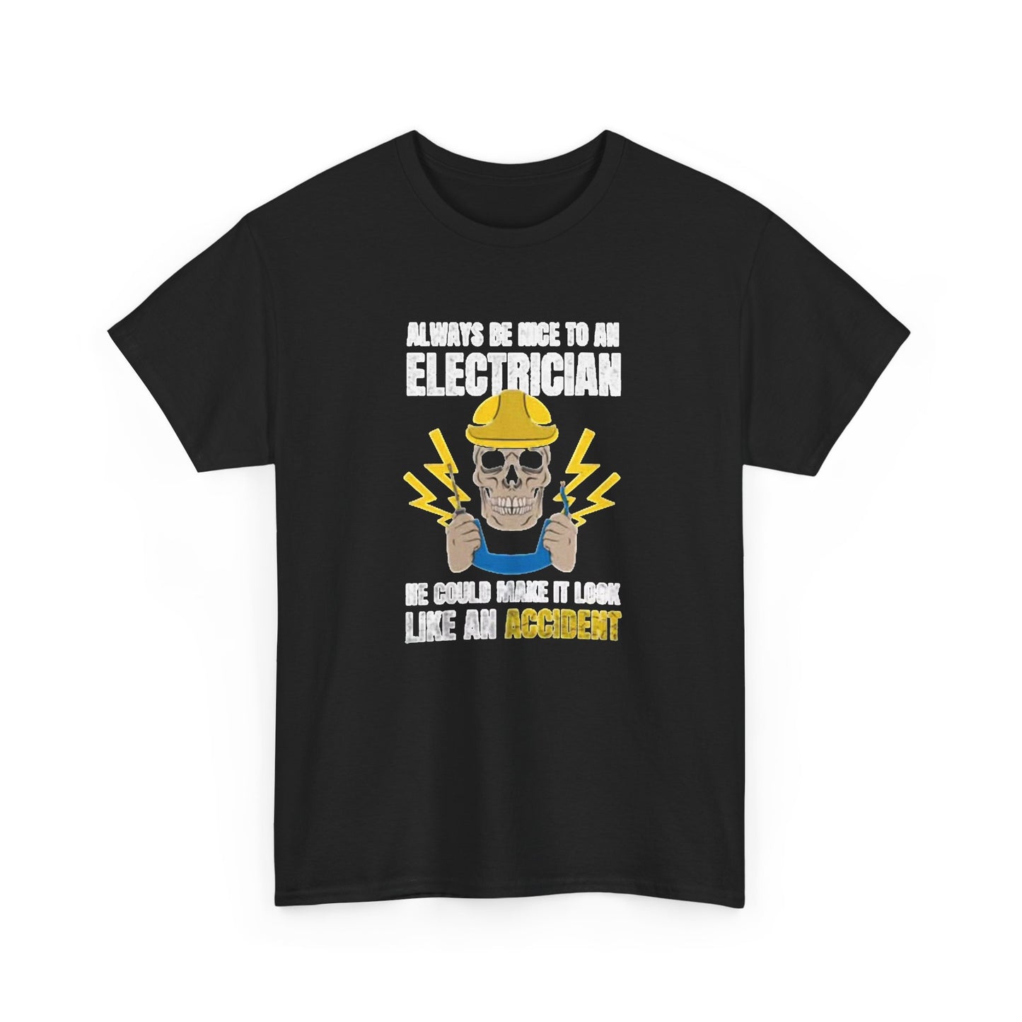 Always Be Nice To An Electrician Graphic T Shirt NEW Unisex Heavy Cotton Tee