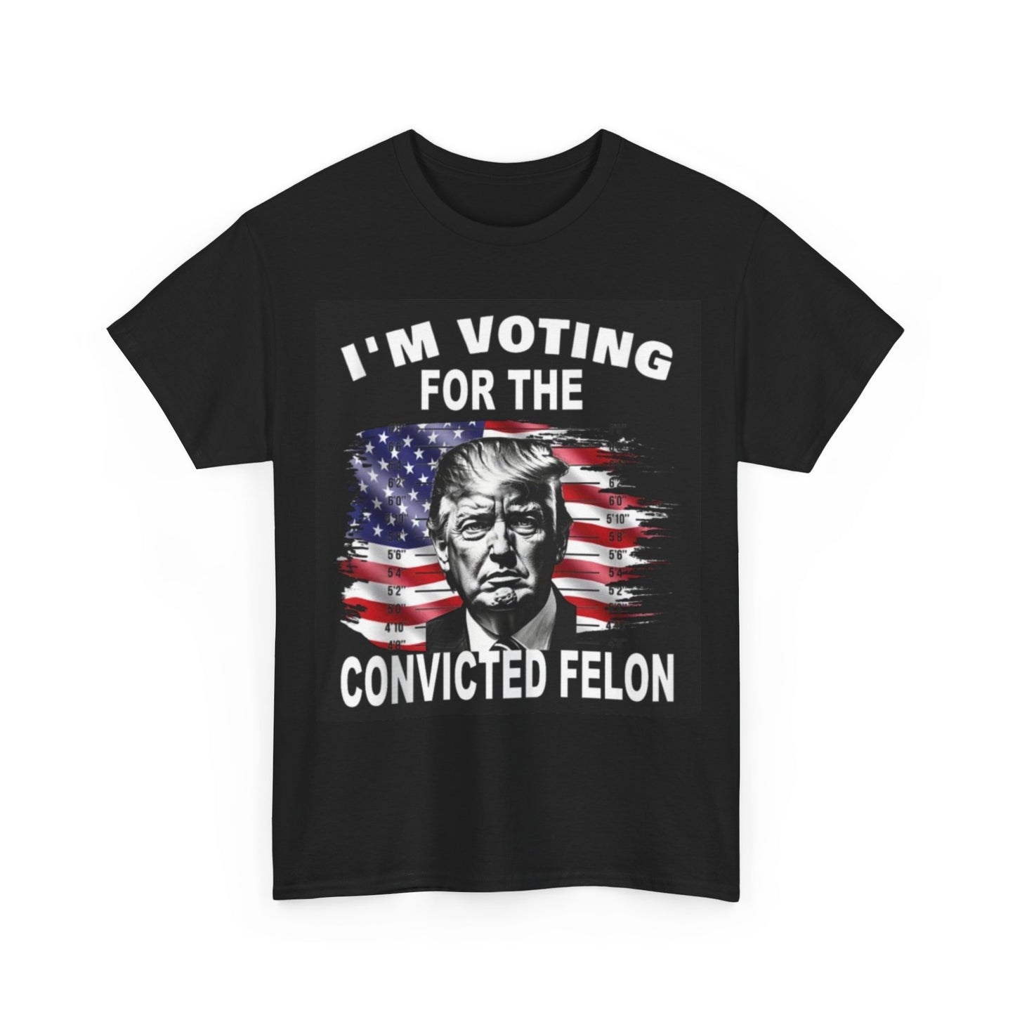 I'm Voting For The Convicted Felon Trump 2024 T shirt Unisex Heavy Cotton Tee