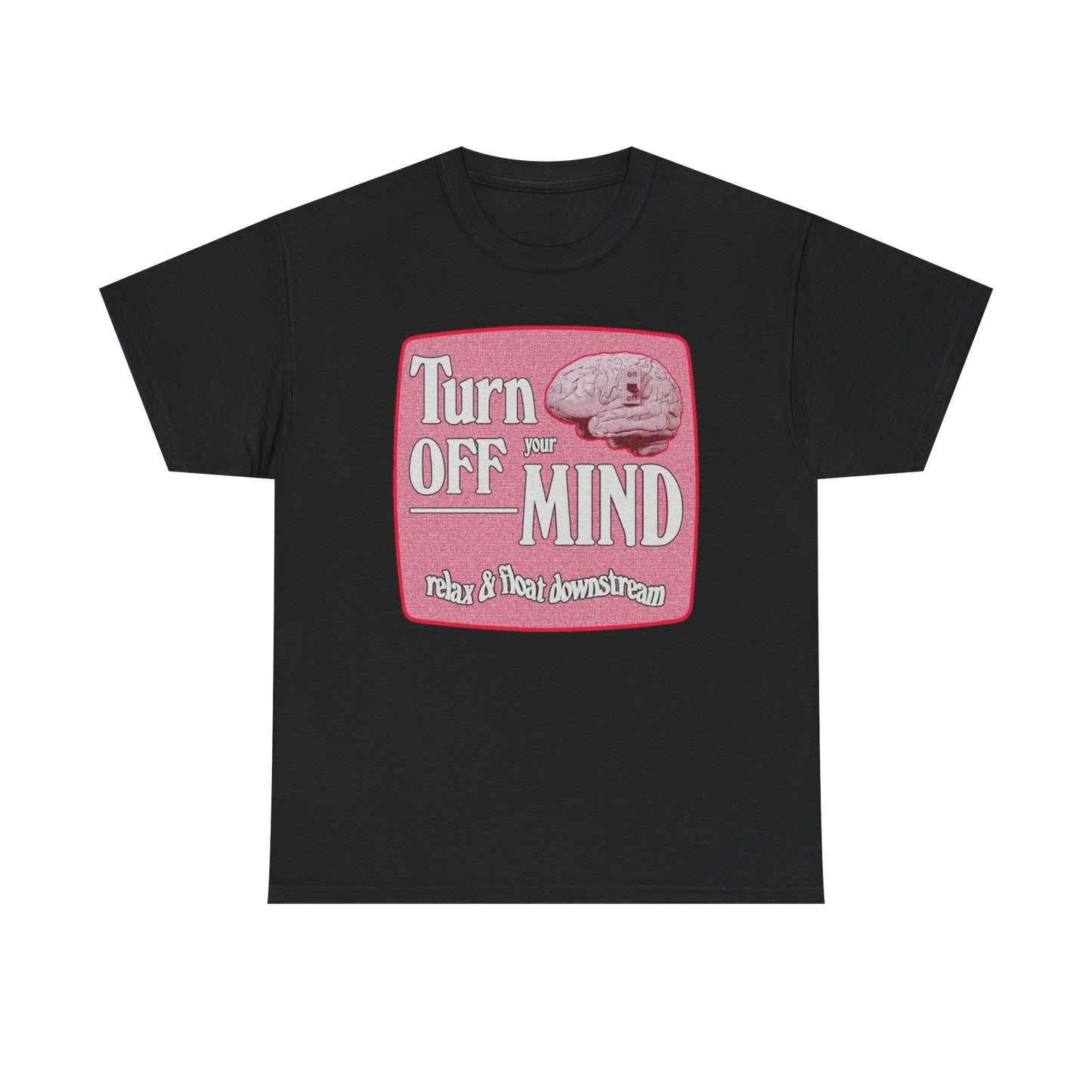 Turn Off The Mind Graphic T-Shirt Unisex Heavy Cotton Tee Gift
