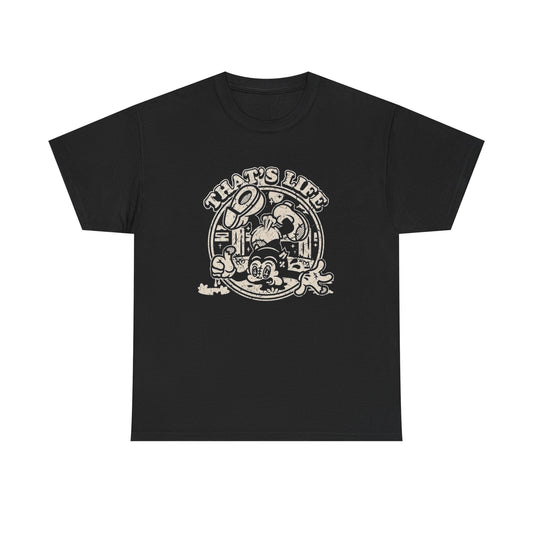 That's Life Graphic T Shirt Unisex Heavy Cotton Tee