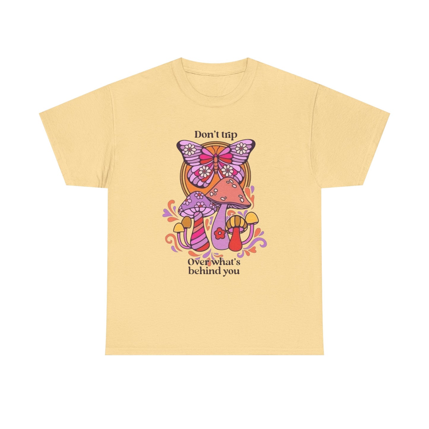 Don't Trip On Whats Behind You Graphic T Shirt Unisex Heavy Cotton Tee