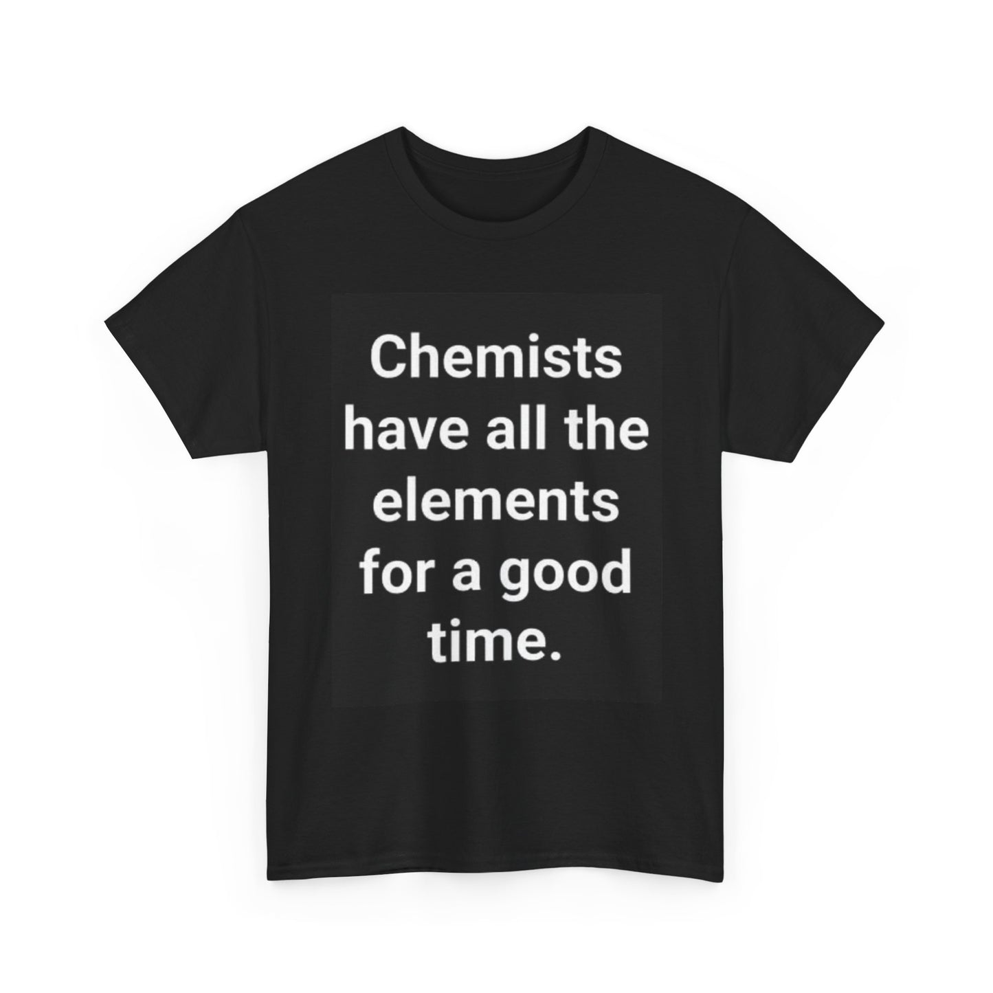Chemist Have All The Elements Funny Graphic Shirt Retro Unisex Heavy Cotton Tee