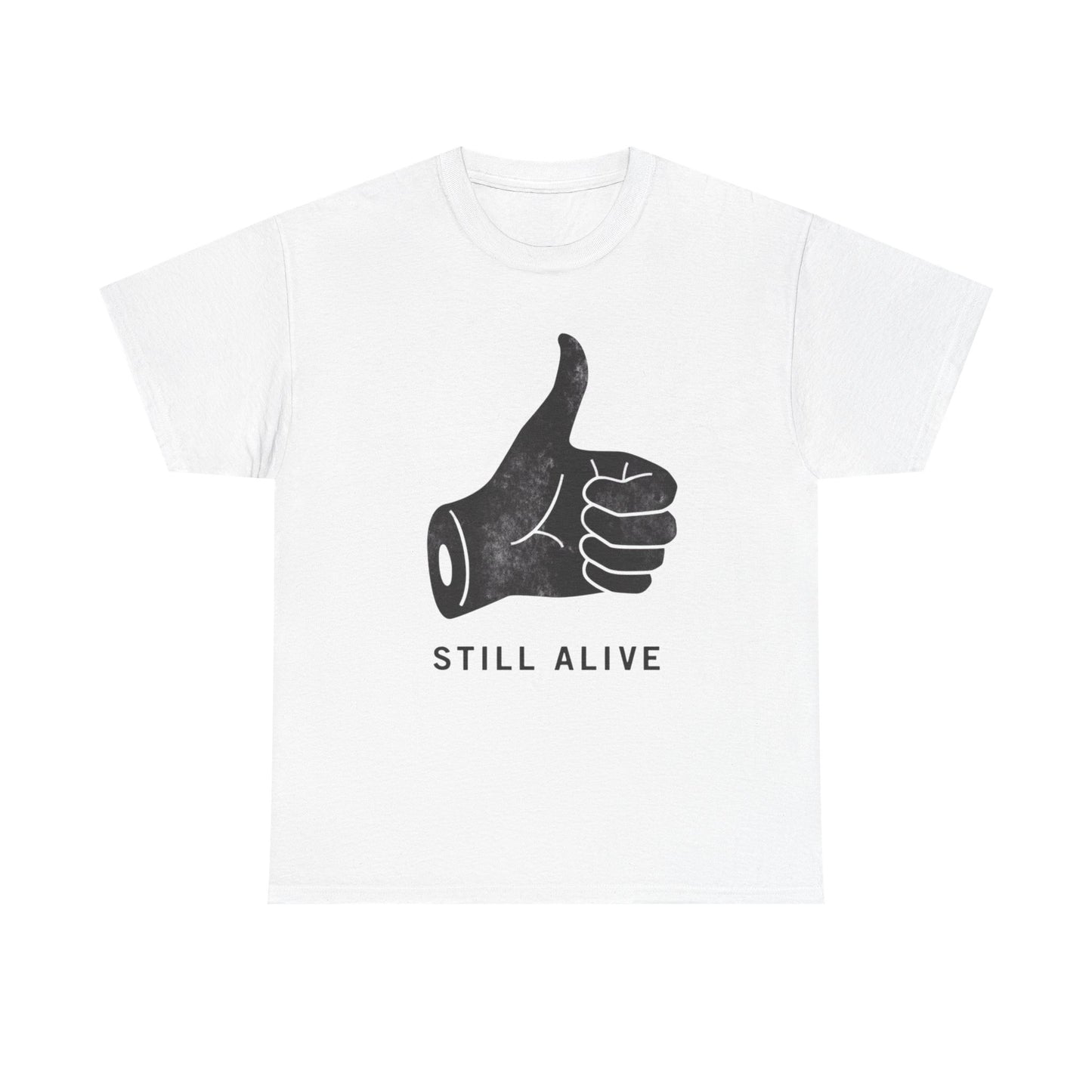 Still Alive Graphic T Shirt Heavy Cotton Tee NEW ADULT UNISEX