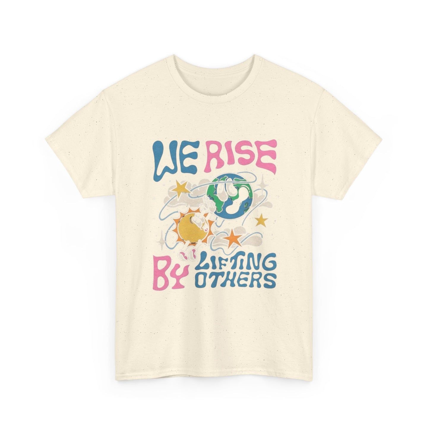 We Rise By Lifting Others Graphic T Shirt Unisex Heavy Cotton Tee
