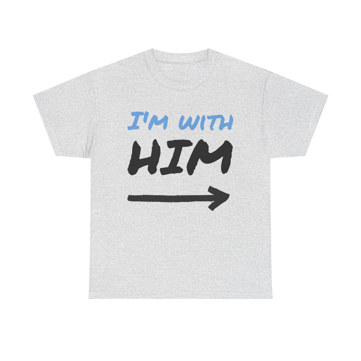 Husband Funny I'm With Him Graphic T Shirt Wife Jokes Unisex Heavy Cotton Tee