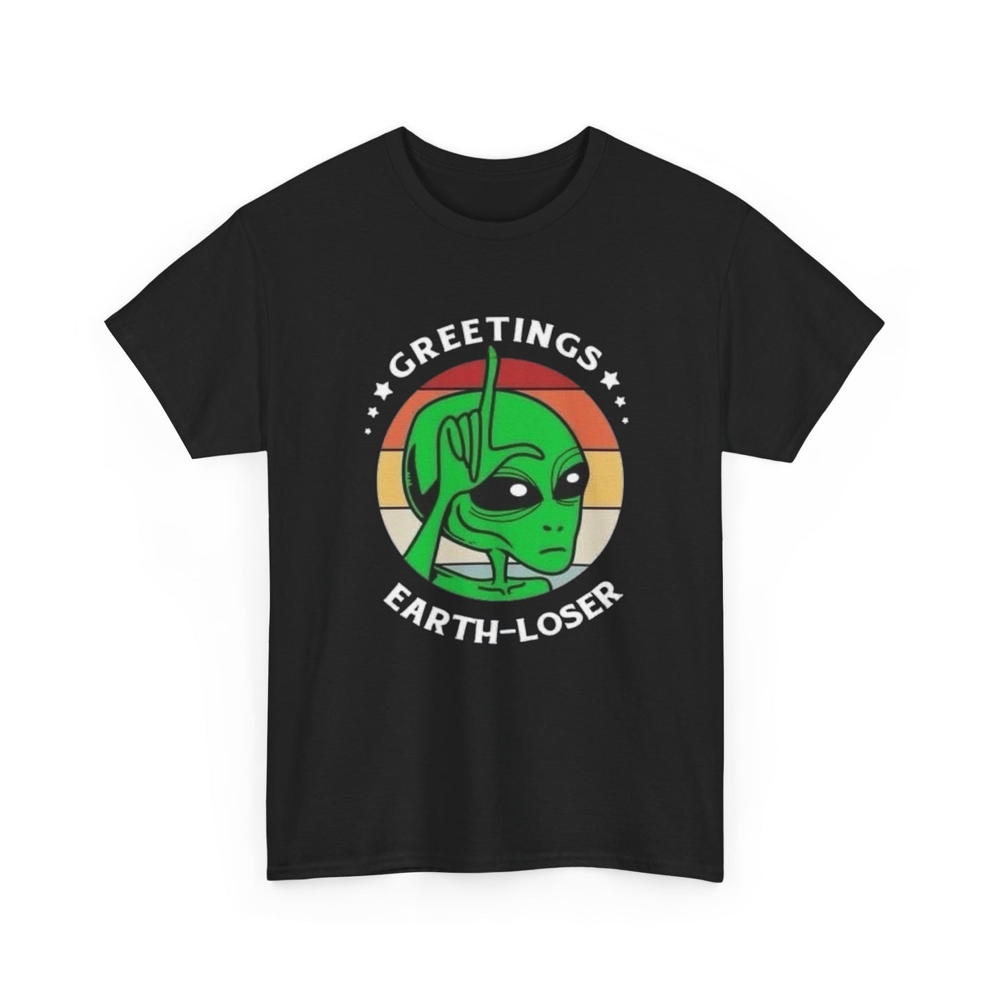 Greetings Earth Losers T Shirt Graphic Unisex Heavy Cotton Tee NEW GIFT
