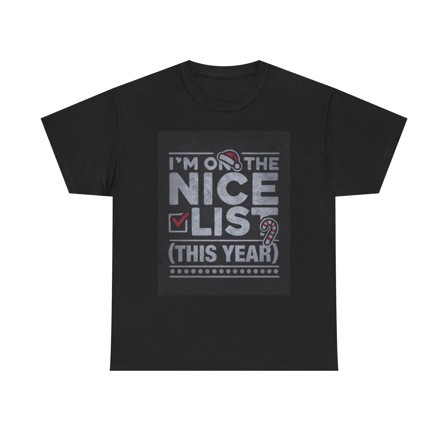I'm On the Nice List This Year T Shirt Funny Christmas Graphic Unisex