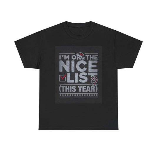 I'm On the Nice List This Year T Shirt Funny Christmas Graphic Unisex