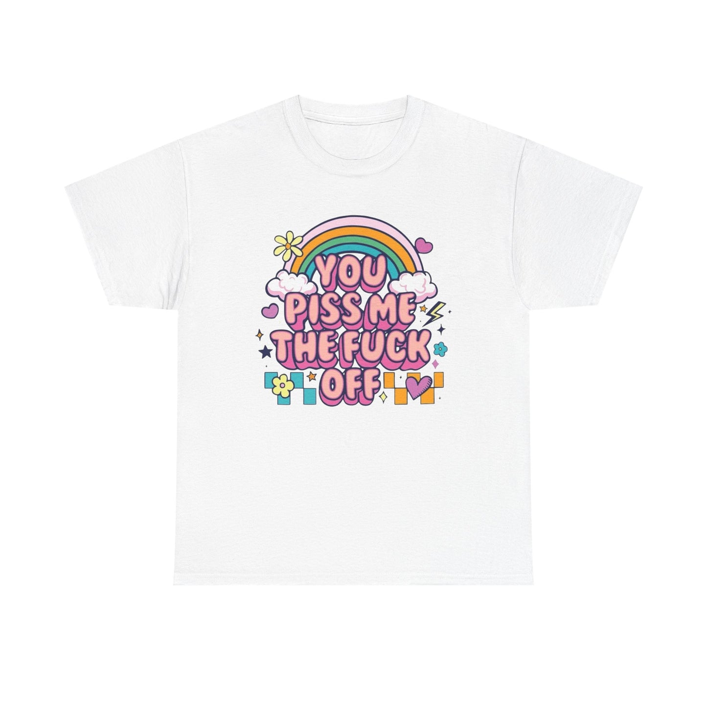 You Piss Me Off Funny Graphic T Shirt Unisex Heavy Cotton Tee