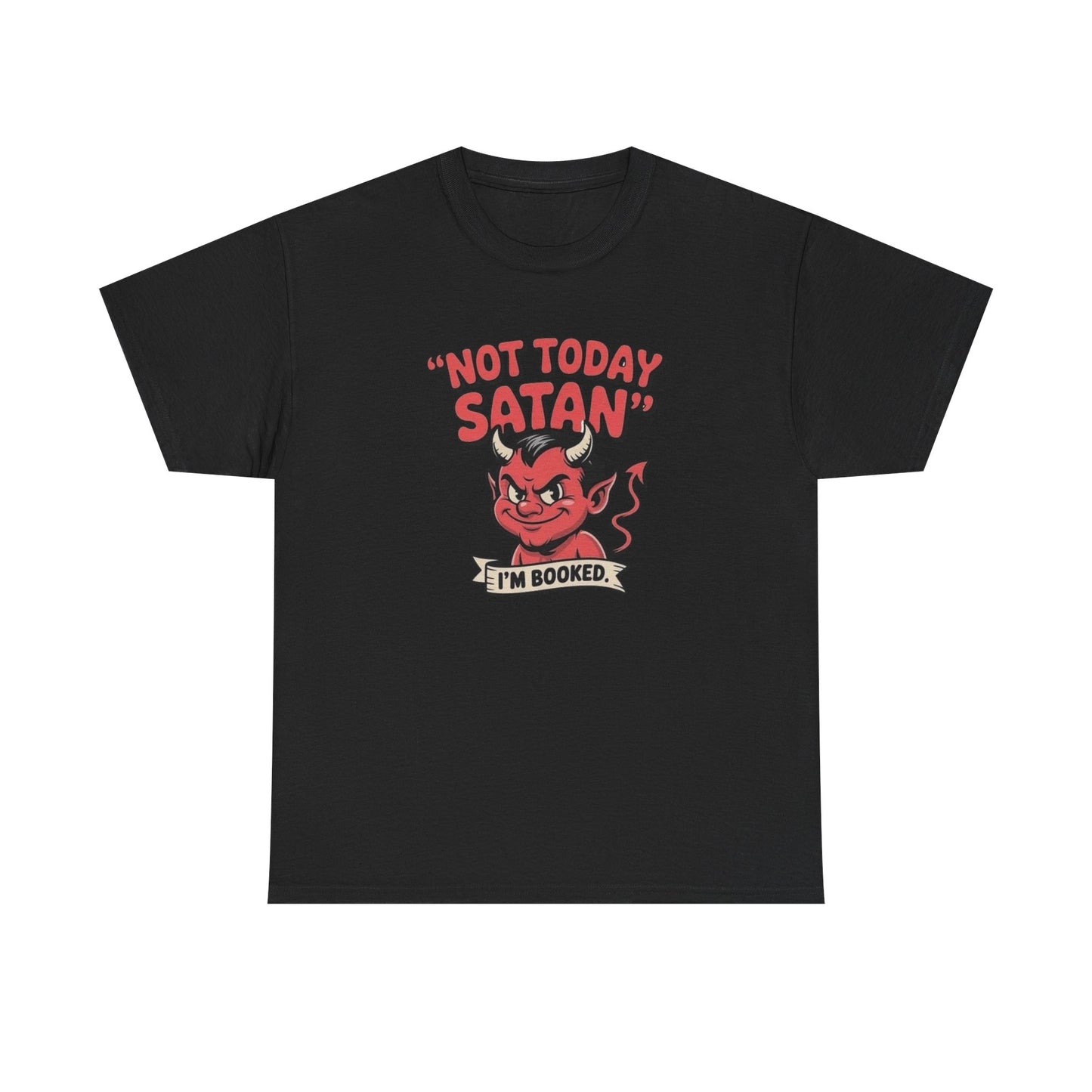 Not today Satan Graphic T-Shirt Unisex Heavy Cotton Tee NEW