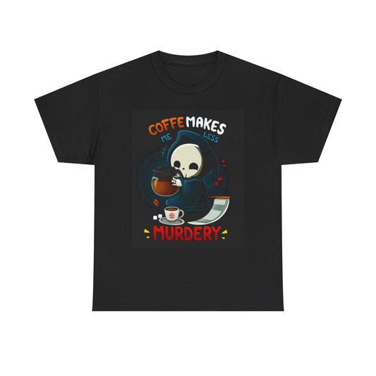 Coffee Makes Me Less Murdery Graphic T Shirt Funny Unisex Heavy Cotton Tee