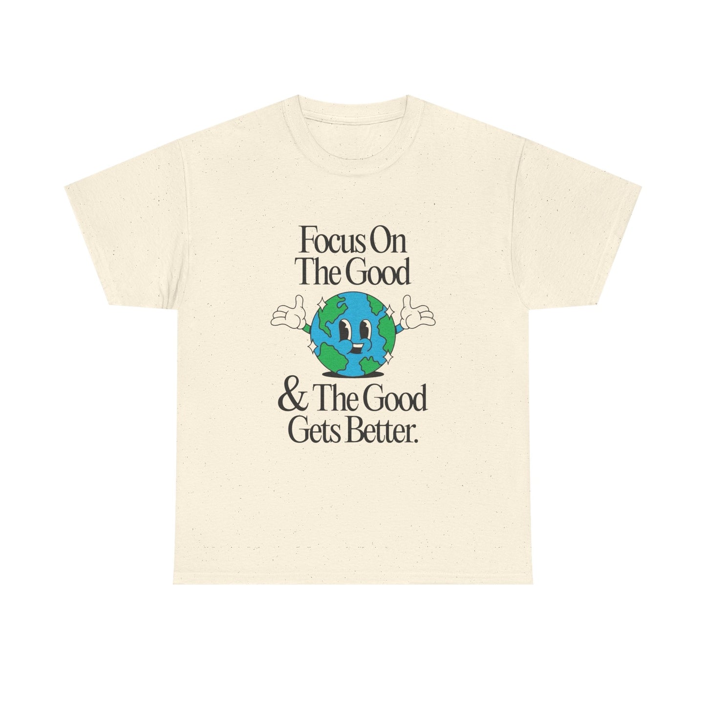 Earth Focus On The Good Graphic T Shirt Unisex Heavy Cotton Tee