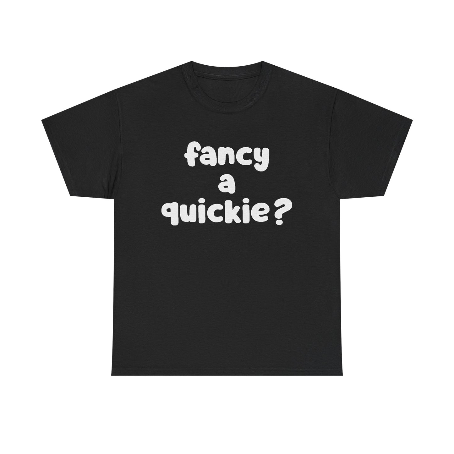 Fancy A Quickie Funny Sex Humor Graphic T Shirt Regular Men's Heavy Cotton Tee