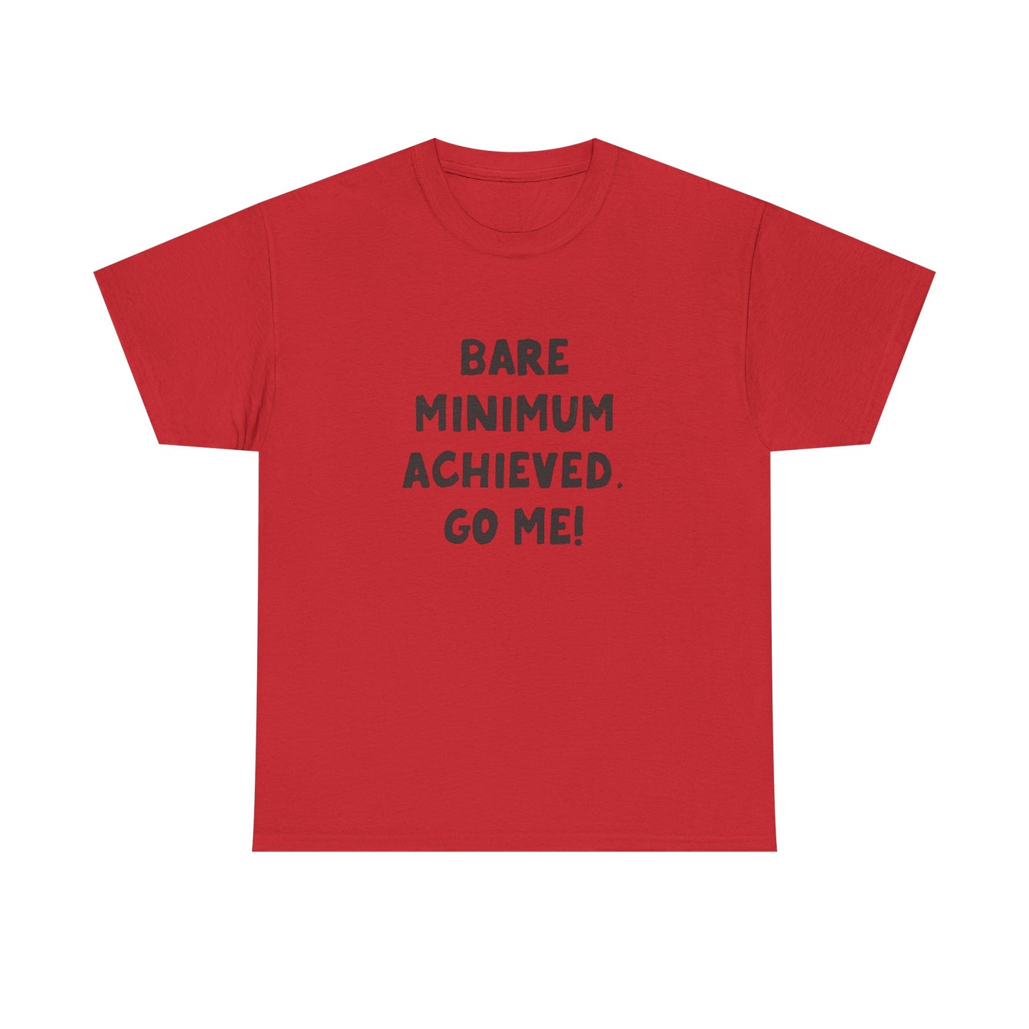 Bare Minimum Achieved Go Me T Shirt Funny Jokes Humor Unisex Heavy Cotton Tee