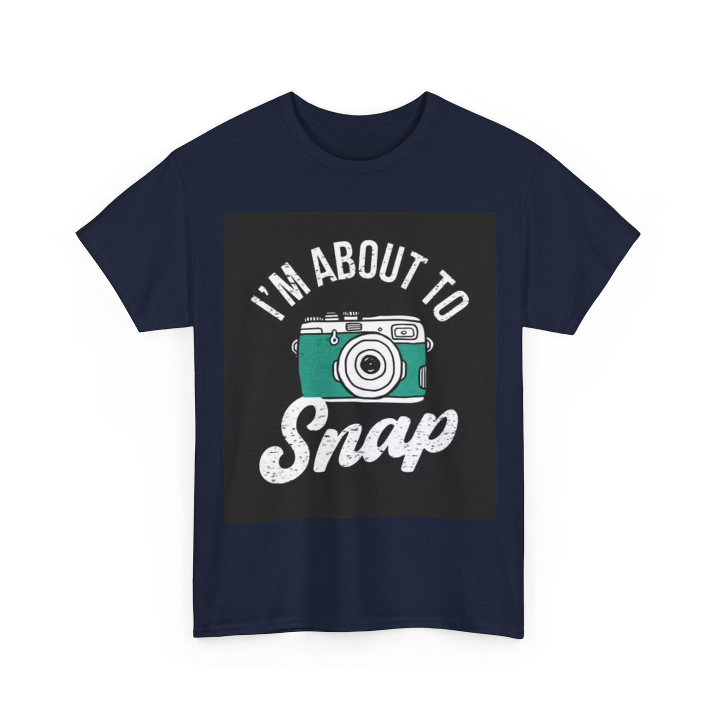 Im About To Snap Photographer Shirt Funny Camera Graphic Unisex Heavy Cotton Tee