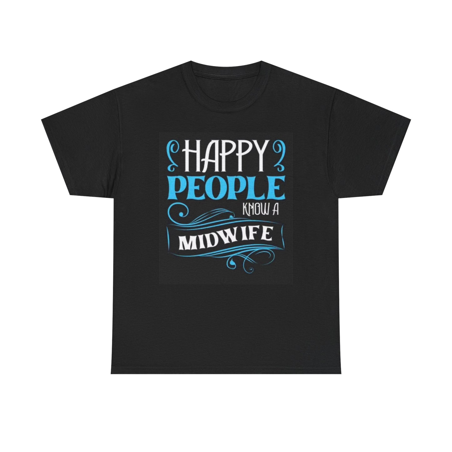 Happy People Know A Midwife Graphic T Shirt Funny Unisex Heavy Cotton Tee