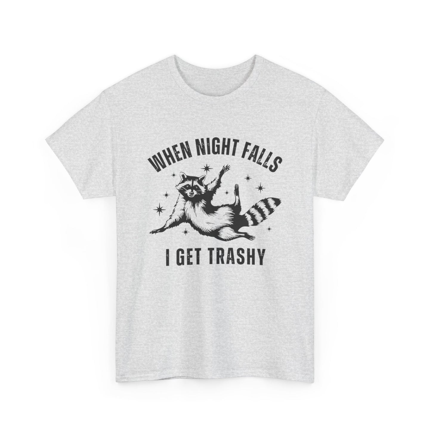 When Night Falls I Get Trashy Funny Graphic T Shirt NEW S-5XL Unisex Cotton Tee